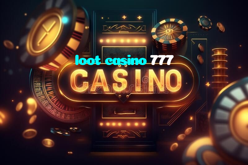 loot casino 777